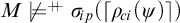 upper M ̸ models Superscript plus backslash exclamation mark backslash exclamation mark plus Baseline sigma Subscript backslash exclamation mark ip Baseline left parenthesis left ceiling rho Subscript backslash exclamation mark ci Baseline left parenthesis psi right parenthesis right ceiling right parenthesis