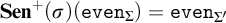 upper S e n Superscript plus Baseline left parenthesis sigma right parenthesis left parenthesis backslash texttt e v e n Subscript upper Sigma Baseline right parenthesis equals backslash texttt e v e n Subscript upper Sigma prime