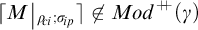 Open bracket M given rho sub i semicolon sigma sub p close bracket does not belong to Mod super plus plus open parenthesis gamma close parenthesis