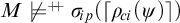 upper M ̸ models Superscript plus backslash exclamation mark backslash exclamation mark plus Baseline sigma Subscript backslash exclamation mark ip Baseline left parenthesis left ceiling rho Subscript backslash exclamation mark ci Baseline left parenthesis psi right parenthesis right ceiling right parenthesis