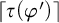 left ceiling tau left parenthesis phi prime right parenthesis right ceiling