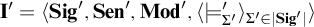 bold upper I prime equals left angle bracket upper S i g prime comma upper S e n prime comma upper M o d prime comma left angle bracket models prime Subscript upper Sigma prime Baseline right angle bracket Subscript upper Sigma prime element of StartAbsoluteValue upper S i g prime EndAbsoluteValue Baseline right angle bracket