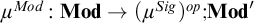 mu Superscript upper M o d Baseline colon upper M o d right arrow left parenthesis mu Superscript upper S i g Baseline right parenthesis Superscript o p Baseline semicolon upper M o d prime