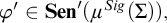 phi prime element of upper S e n prime left parenthesis mu Superscript upper S i g Baseline left parenthesis upper Sigma right parenthesis right parenthesis comma