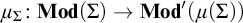 mu Subscript upper Sigma Baseline colon upper M o d left parenthesis upper Sigma right parenthesis right arrow upper M o d prime left parenthesis mu left parenthesis upper Sigma right parenthesis right parenthesis