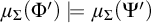 mu Subscript upper Sigma Baseline left parenthesis upper Phi prime right parenthesis models mu Subscript upper Sigma Baseline left parenthesis upper Psi prime right parenthesis