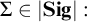 upper Sigma element of StartAbsoluteValue upper S i g EndAbsoluteValue colon