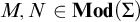 upper M comma upper N element of upper M o d left parenthesis upper Sigma right parenthesis