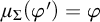 mu Subscript upper Sigma Baseline left parenthesis phi prime right parenthesis equals phi