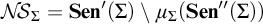upper N backslash exclamation mark upper S Subscript upper Sigma Baseline equals upper S e n prime left parenthesis upper Sigma right parenthesis divided by mu Subscript upper Sigma Baseline left parenthesis upper S e n quotation mark left parenthesis upper Sigma right parenthesis right parenthesis