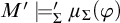 upper M prime models prime Subscript upper Sigma Baseline mu Subscript upper Sigma Baseline left parenthesis phi right parenthesis
