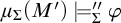 mu Subscript upper Sigma Baseline left parenthesis upper M Superscript prime Baseline right parenthesis models double prime Subscript upper Sigma Baseline phi