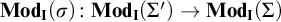 upper M o d Subscript bold upper I Baseline left parenthesis sigma right parenthesis colon upper M o d Subscript bold upper I Baseline left parenthesis upper Sigma prime right parenthesis right arrow upper M o d Subscript bold upper I Baseline left parenthesis upper Sigma right parenthesis