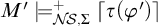 upper M prime models Subscript upper N backslash exclamation mark upper S comma upper Sigma Superscript plus Baseline left ceiling tau left parenthesis phi prime right parenthesis right ceiling