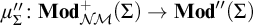 mu double prime Subscript upper Sigma Baseline colon upper M o d Subscript upper N backslash exclamation mark upper M Superscript plus Baseline left parenthesis upper Sigma right parenthesis right arrow upper M o d quotation mark left parenthesis upper Sigma right parenthesis