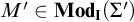 upper M prime element of upper M o d Subscript bold upper I Baseline left parenthesis upper Sigma prime right parenthesis