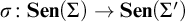 sigma colon upper S e n left parenthesis upper Sigma right parenthesis right arrow upper S e n left parenthesis upper Sigma prime right parenthesis