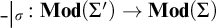 Turnstile sub sigma maps Mod open parenthesis Sigma prime close parenthesis to Mod open parenthesis Sigma close parenthesis.