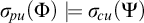 sigma Subscript backslash exclamation mark pu Baseline left parenthesis upper Phi right parenthesis models sigma Subscript backslash exclamation mark cu Baseline left parenthesis upper Psi right parenthesis