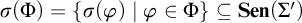 sigma left parenthesis upper Phi right parenthesis equals StartSet sigma left parenthesis phi right parenthesis vertical bar phi element of upper Phi EndSet subset of or equal to upper S e n left parenthesis upper Sigma prime right parenthesis