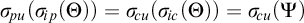 sigma Subscript backslash exclamation mark pu Baseline left parenthesis sigma Subscript backslash exclamation mark ip Baseline left parenthesis upper Theta right parenthesis right parenthesis equals sigma Subscript backslash exclamation mark cu Baseline left parenthesis sigma Subscript backslash exclamation mark ic Baseline left parenthesis upper Theta right parenthesis right parenthesis equals sigma Subscript backslash exclamation mark cu Baseline left parenthesis upper Psi right parenthesis