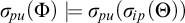 sigma Subscript backslash exclamation mark pu Baseline left parenthesis upper Phi right parenthesis models sigma Subscript backslash exclamation mark pu Baseline left parenthesis sigma Subscript backslash exclamation mark ip Baseline left parenthesis upper Theta right parenthesis right parenthesis