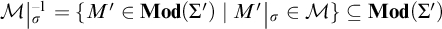 M sub vertical bar sigma to the power of negative one equals open curly bracket M prime in Mod S I G M A prime such that M prime sub vertical bar sigma is in M close curly bracket is a subset of Mod S I G M A prime