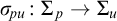 sigma Subscript backslash exclamation mark pu Baseline colon upper Sigma Subscript p Baseline right arrow upper Sigma Subscript u Baseline
