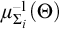 mu Subscript upper Sigma Sub Subscript i Superscript negative 1 Baseline left parenthesis upper Theta right parenthesis