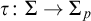 tau colon upper Sigma right arrow upper Sigma Subscript p Baseline