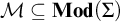 script upper M subset of or equal to upper M o d left parenthesis upper Sigma right parenthesis
