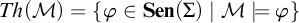 upper T h left parenthesis script upper M right parenthesis equals StartSet phi element of upper S e n left parenthesis upper Sigma right parenthesis vertical bar script upper M models phi EndSet