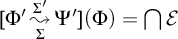 upper Phi prime backslash stackrel upper Sigma right bracket upper Sigma prime wave arrow pointing directly right upper Psi prime left parenthesis upper Phi right parenthesis equals backslash leftcap script upper E