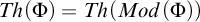 upper T h left parenthesis upper Phi right parenthesis equals upper T h left parenthesis upper M o d left parenthesis upper Phi right parenthesis right parenthesis