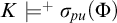 upper K models Superscript plus Baseline sigma Subscript backslash exclamation mark pu Baseline left parenthesis upper Phi right parenthesis