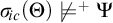 sigma Subscript backslash exclamation mark ic Baseline left parenthesis upper Theta right parenthesis ̸ models Superscript plus Baseline upper Psi