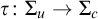 tau colon upper Sigma Subscript u Baseline right arrow upper Sigma Subscript c Baseline