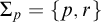 upper Sigma Subscript p Baseline equals StartSet p comma r EndSet