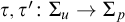 tau comma tau prime colon upper Sigma Subscript u Baseline right arrow upper Sigma Subscript p Baseline