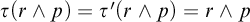 tau left parenthesis r and p right parenthesis equals tau prime left parenthesis r and p right parenthesis equals r and p