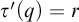 tau prime left parenthesis q right parenthesis equals r