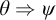 theta right double arrow psi