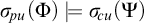 sigma Subscript backslash exclamation mark pu Baseline left parenthesis upper Phi right parenthesis models sigma Subscript backslash exclamation mark cu Baseline left parenthesis upper Psi right parenthesis