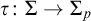 tau colon upper Sigma right arrow upper Sigma Subscript p Baseline
