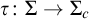 tau colon upper Sigma right arrow upper Sigma Subscript c Baseline