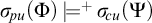 sigma Subscript backslash exclamation mark pu Baseline left parenthesis upper Phi right parenthesis backslash hspace minus 1 p t models Superscript plus Baseline backslash hspace minus 1 p t sigma Subscript backslash exclamation mark cu Baseline left parenthesis upper Psi right parenthesis