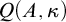 upper Q left parenthesis upper A comma kappa right parenthesis