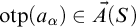 o t p left parenthesis a Subscript alpha Baseline right parenthesis element of ⃑ upper A left parenthesis upper S right parenthesis