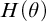 upper H left parenthesis theta right parenthesis