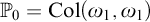 double struck upper P 0 equals upper C o l left parenthesis omega 1 comma omega 1 right parenthesis